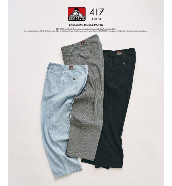 417 EDIFICE「【BEN DAVIS / ベンデイビス】417別注 ORIGINAL PANTS」|その他|